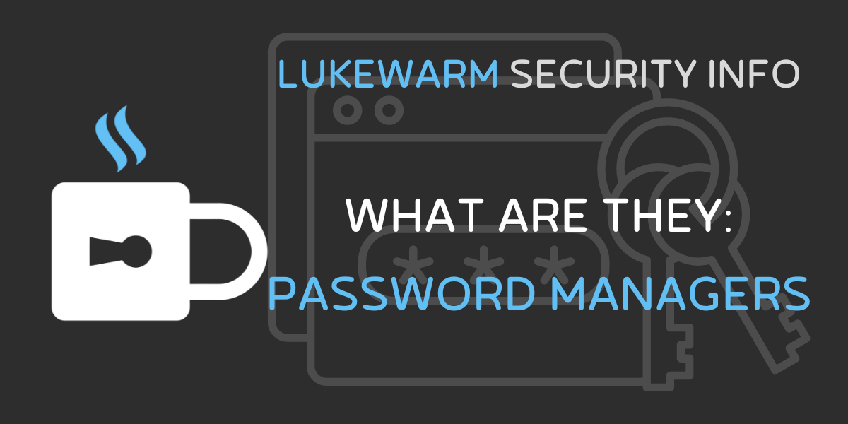 What are they: Password Managers