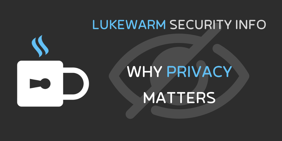 Why Privacy Matters